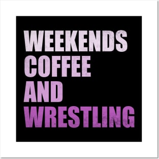 Weekends Coffee And Wrestling Funny Wrestling Lover Wrestler Posters and Art